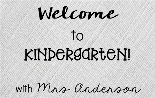 Welcome to kindergarten with Mrs. Anderson!